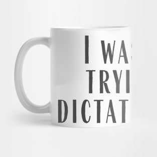 Dictate Myself Mug